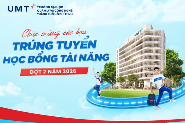 Chúc mừng 98 gương mặt xuất sắc chính thức trúng tuyển Học bổng Tài năng UMT đợt 2 năm 2026 