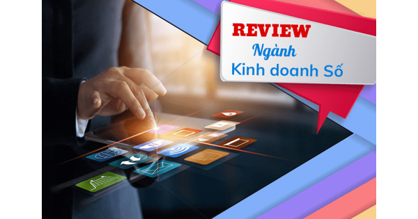 Tìm hiểu kinh doanh số là ngành gì và cơ hội nghề nghiệp trong lĩnh vực này